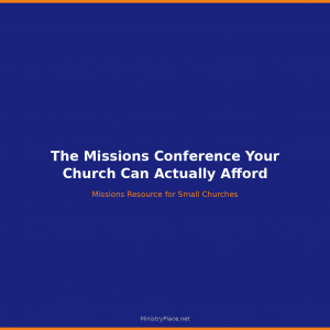 The Missions Conference Your Church Can Actually Afford