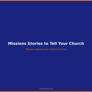 Missions Stories to Tell Your Church