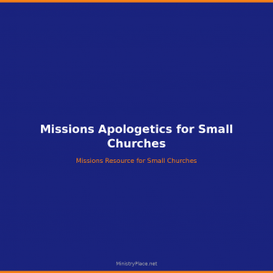 Missions Apologetics for Small Churches