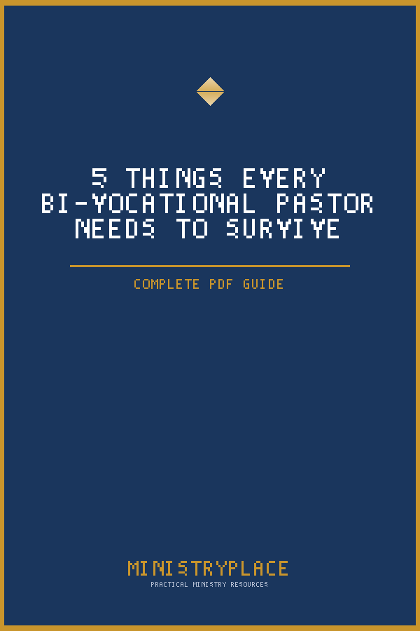 5 Things Every Bi-Vocational Pastor Needs to Survive (PDF Guide)