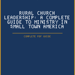 Rural Church Leadership: A Complete Guide to Ministry in Small Town America (PDF Guide)