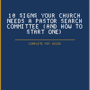 10 Signs Your Church Needs a Pastor Search Committee (And How to Start One) (PDF Guide)