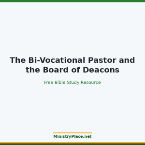 The Bi-Vocational Pastor and the Board of Deacons