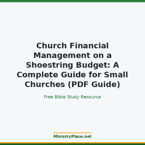 Church Financial Management on a Shoestring Budget: A Complete Guide for Small Churches (PDF Guide)