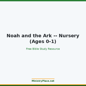 Noah and the Ark -- Nursery (Ages 0-1)
