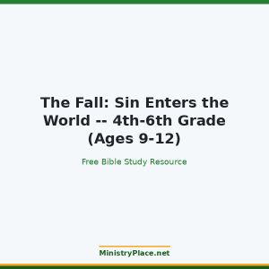 The Fall: Sin Enters the World -- 4th-6th Grade (Ages 9-12)