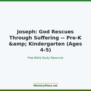 Joseph: God Rescues Through Suffering -- Pre-K & Kindergarten (Ages 4-5)