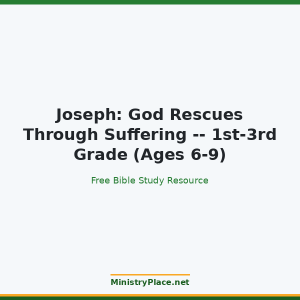 Joseph: God Rescues Through Suffering -- 1st-3rd Grade (Ages 6-9)