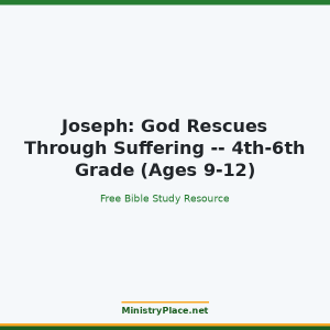 Joseph: God Rescues Through Suffering -- 4th-6th Grade (Ages 9-12)