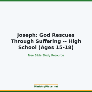Joseph: God Rescues Through Suffering -- High School (Ages 15-18)