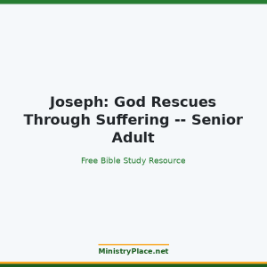 Joseph: God Rescues Through Suffering -- Senior Adult