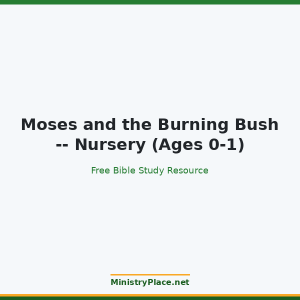 Moses and the Burning Bush -- Nursery (Ages 0-1)