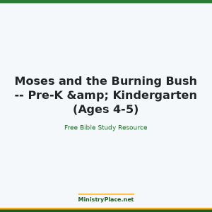 Moses and the Burning Bush -- Pre-K & Kindergarten (Ages 4-5)