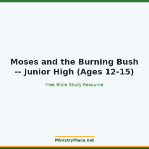 Moses and the Burning Bush -- Junior High (Ages 12-15)