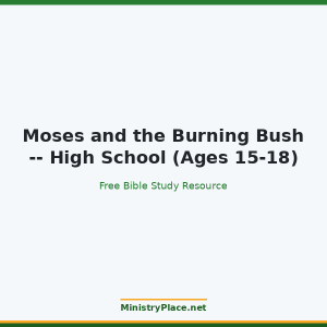 Moses and the Burning Bush -- High School (Ages 15-18)
