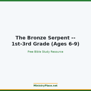 The Bronze Serpent -- 1st-3rd Grade (Ages 6-9)