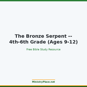 The Bronze Serpent -- 4th-6th Grade (Ages 9-12)