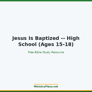 Jesus Is Baptized -- High School (Ages 15-18)