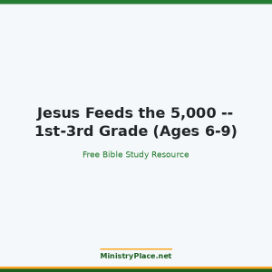 Jesus Feeds the 5,000 -- 1st-3rd Grade (Ages 6-9)