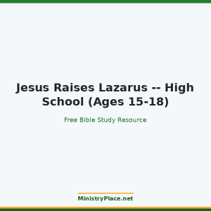 Jesus Raises Lazarus -- High School (Ages 15-18)