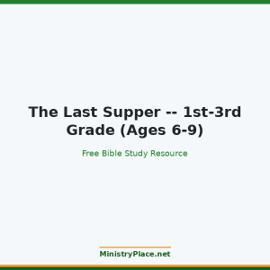 The Last Supper -- 1st-3rd Grade (Ages 6-9)