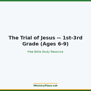 The Trial of Jesus -- 1st-3rd Grade (Ages 6-9)