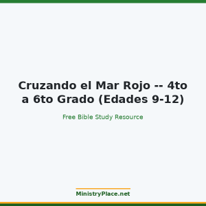 Cruzando el Mar Rojo -- 4to a 6to Grado (Edades 9-12)