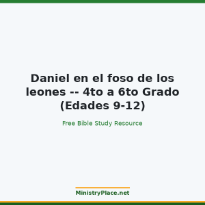 Daniel en el foso de los leones -- 4to a 6to Grado (Edades 9-12)