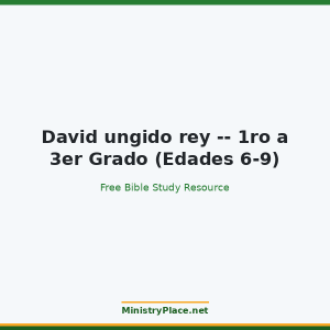 David ungido rey -- 1ro a 3er Grado (Edades 6-9)