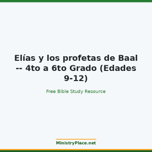 Elías y los profetas de Baal -- 4to a 6to Grado (Edades 9-12)