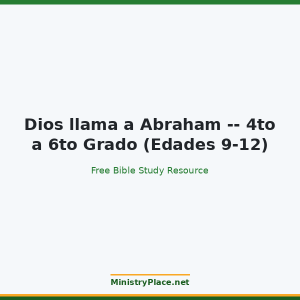 Dios llama a Abraham -- 4to a 6to Grado (Edades 9-12)