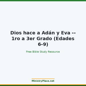Dios hace a Adán y Eva -- 1ro a 3er Grado (Edades 6-9)
