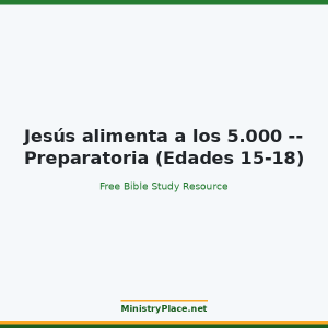 Jesús alimenta a los 5.000 -- Preparatoria (Edades 15-18)