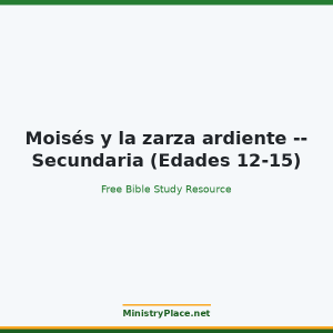 Moisés y la zarza ardiente -- Secundaria (Edades 12-15)