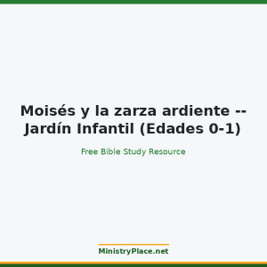 Moisés y la zarza ardiente -- Jardín Infantil (Edades 0-1)