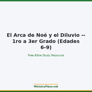 El Arca de Noé y el Diluvio -- 1ro a 3er Grado (Edades 6-9)
