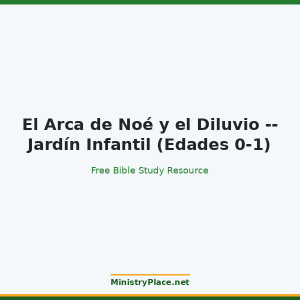 El Arca de Noé y el Diluvio -- Jardín Infantil (Edades 0-1)