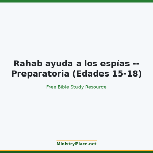 Rahab ayuda a los espías -- Preparatoria (Edades 15-18)