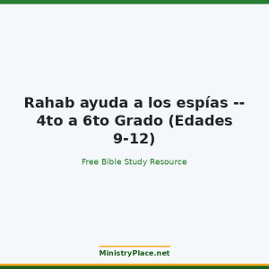 Rahab ayuda a los espías -- 4to a 6to Grado (Edades 9-12)