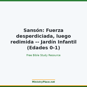 Sansón: Fuerza desperdiciada, luego redimida -- Jardín Infantil (Edades 0-1)