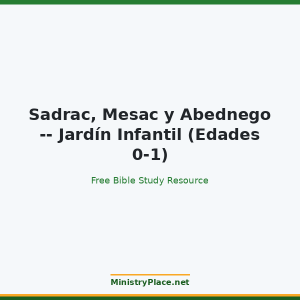 Sadrac, Mesac y Abednego -- Jardín Infantil (Edades 0-1)