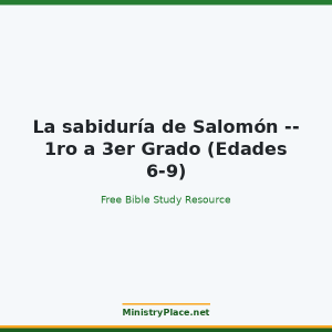 La sabiduría de Salomón -- 1ro a 3er Grado (Edades 6-9)