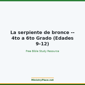 La serpiente de bronce -- 4to a 6to Grado (Edades 9-12)