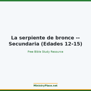 La serpiente de bronce -- Secundaria (Edades 12-15)