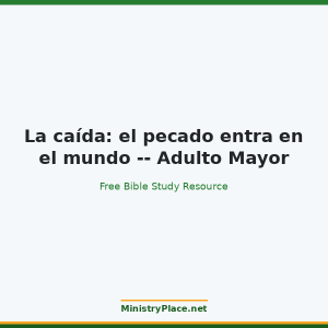 La caída: el pecado entra en el mundo -- Adulto Mayor