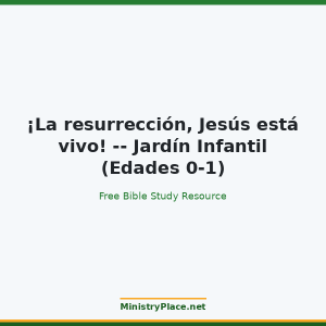 ¡La resurrección, Jesús está vivo! -- Jardín Infantil (Edades 0-1)