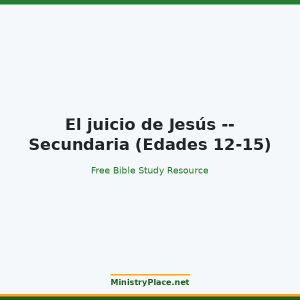 El juicio de Jesús -- Secundaria (Edades 12-15)
