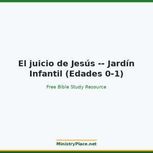 El juicio de Jesús -- Jardín Infantil (Edades 0-1)