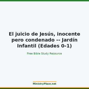 El juicio de Jesús, inocente pero condenado -- Jardín Infantil (Edades 0-1)