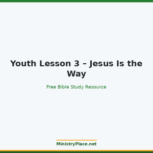 Youth Lesson 3 – Jesus Is the Way